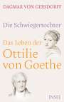 Dagmar Von Gersdorff: Die Schwiegertochter. Das Leben der Ottilie von Goethe, Buch
