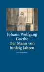 Johann Wolfgang von Goethe: Der Mann von fünfzig Jahren, Buch