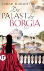 „Sarah Dunant, Der Palast der Borgia, Roman“. Eine Frau im roten Kleid vor einer Brücke und einem Schloss.