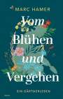 Marc Hamer: Vom Blühen und Vergehen, Buch