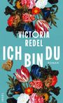 "Victoria Redel, ICH BIN DU, Roman" auf blauem Hintergrund mit bunten Blumen und einem Schmetterling.