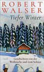 „Tiefer Winter“ von Robert Walser, „Geschichten von der Weihnacht und vom Schnee“, Insel Verlag. Vor einem verschneiten Wald.