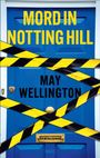 Text: "Mord in Notting Hill", "May Wellington", "Kriminalroman". Gelbes und schwarzes Band kreuzt eine blaue Tür.