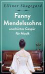 Der Text beschreibt "Fanny Mendelssohns unerhörtes Gespür für Musik". Eine Frau im Kleid steht vor einem Klavier.