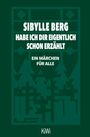 Sibylle Berg: Habe ich dir eigentlich schon erzählt..., Buch