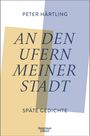 Peter Härtling: An den Ufern meiner Stadt, Buch