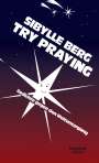 Sibylle Berg: Try Praying, Buch