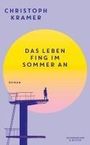 Christoph Kramer: Das Leben fing im Sommer an, Buch