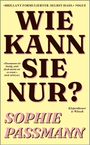 Sophie Passmann: Wie kann sie nur?, Buch
