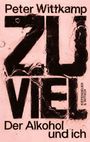 "Peter Wittkamp, ZU VIEL, Der Alkohol und ich." Wässrige Textur mit großen, schwarzen Buchstaben auf rosafarbenem Hintergrund.