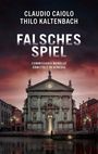 CLAUDIO CAIOLO, THILO KALTENBACH, FALSCHES SPIEL. Commissario Morello ermittelt in Venedig. Abbildung einer Kirche.