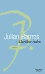 Julian Barnes: Darüber Reden, Buch