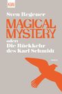 Sven Regener: Magical Mystery oder: Die Rückkehr des Karl Schmidt, Buch