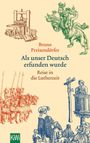 Bruno Preisendörfer: Als unser Deutsch erfunden wurde, Buch