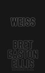 Bret Easton Ellis: Weiss, Buch