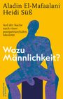 Titel: "Wozu Männlichkeit?" Autoren: Aladin El-Mafaalani, Heidi Süß. Illustration: Silhouette einer sitzenden Figur.