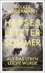 "VOLKER WEIDERMANN HESSES LETZTER SOMMER ALS DAS LEBEN LEICHT WURDE KIEPENHEUER & WITSCH" in gelber Schrift über einem schwarz-weiß Foto von jemandem, der sich neben einem Baum bückt.