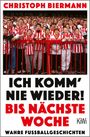 Christoph Biermann: Ich komm' nie wieder! Bis nächste Woche, Buch