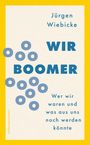 Buchcover: "Jürgen Wiebicke, WIR BOOMER. Wer wir waren und was aus uns noch werden könnte." Gelber Rand, blaue Kreise.