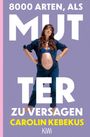 "8000 Arten, als Mutter zu versagen. Carolin Kebekus. KiWi." Eine schwangere Frau steht in offener Jeans vor lila Hintergrund.