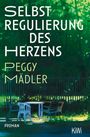 Text: "SELBSTREGULIERUNG DES HERZENS", "PEGGY MÄDLER", "ROMAN", "KiWi". Illustration: Garten mit Tisch und Stühlen.