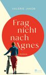 Valerie Jakob: Frag nicht nach Agnes, Buch