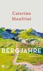 „Caterina Manfrini, BERGJAHRE, Roman.“ Eine farbenfrohe Landschaft von Bergen und grünem Feldweg.