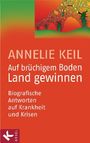 Annelie Keil: Auf brüchigem Boden Land gewinnen, Buch