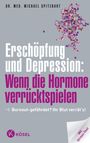 Michael Spitzbart: Erschöpfung und Depression: Wenn die Hormone verrücktspielen, Buch