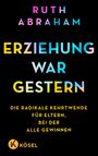 Ruth Abraham: Erziehung war gestern, Buch