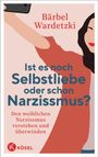 Bärbel Wardetzki: Ist es noch Selbstliebe oder schon Narzissmus?, Buch