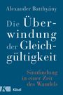 Alexander Batthyány: Die Überwindung der Gleichgültigkeit, Buch