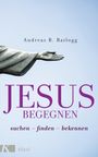 Andreas R. Batlogg: Jesus begegnen, Buch