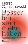 Horst Opaschowski: Besser leben statt mehr haben, Buch