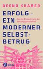 Bernd Kramer: Erfolg - ein moderner Selbstbetrug, Buch