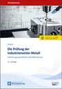 Stefan Schroll: Die Prüfung der Industriemeister Metall, Buch