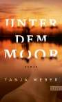 Tanja Weber: Unter dem Moor, Buch