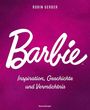 Robin Gerber: Barbie - Inspiration, Geschichte und Vermächtnis, Buch