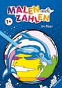 : Malen nach Zahlen ab 7 Jahren: Im Meer, Buch