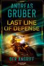 Andreas Gruber: Last Line of Defense, Band 1: Der Angriff. Die neue Action-Thriller-Reihe von Nr. 1 SPIEGEL-Bestsellerautor Andreas Gruber!, Buch