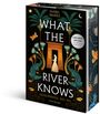 Isabel Ibañez: What the River Knows. Geheimnisse des Nil, Band 1 (Knisternde historische Romantasy | Limitierte Auflage mit Farbschnitt), Buch