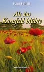 Paul Friedl: Als das Kornfeld blühte, Buch