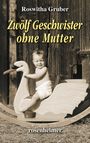 Roswitha Gruber: Zwölf Geschwister ohne Mutter, Buch