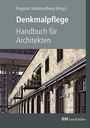 Propstei Johannesberg gGmbH: Denkmalpflege - Handbuch für Architekten, Buch