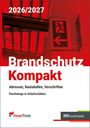 "2026/2027 Brandschutz Kompakt. Adressen, Bautabellen, Vorschriften. Fluchtwege in Arbeitsstätten. Zwei Logos unten."
