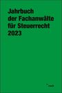 : Jahrbuch der Fachanwälte für Steuerrecht 2023, Buch,Div.