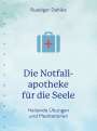 Ruediger Dahlke: Die Notfallapotheke für die Seele, Buch