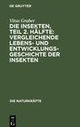 Vitus Graber: Die Insekten, Teil 2. Hälfte: Vergleichende Lebens- und Entwicklungsgeschichte der Insekten, Buch