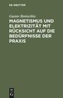 Gustav Benischke: Magnetismus und Elektrizität mit Rücksicht auf die Bedürfnisse der Praxis, Buch