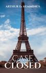 Oben steht "ARTHUR D. HEMMINGS", unten "CASE CLOSED". Im Hintergrund ist der Eiffelturm vor blauem Himmel.